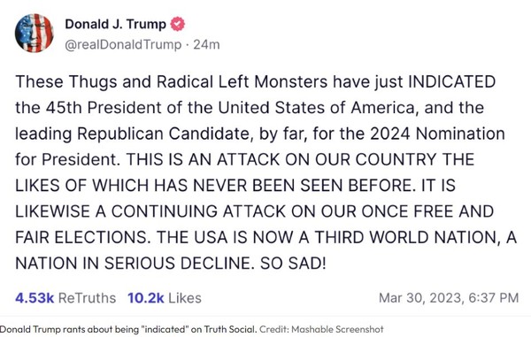 트럼프는 자신의 무고함을 주장하면서, 사법당국과 바이든 백악관을 격렬히 비난하는 내용을 자신이 만든 '트루스 소셜'에 연일 올리고 있다. (사진=매셔블)